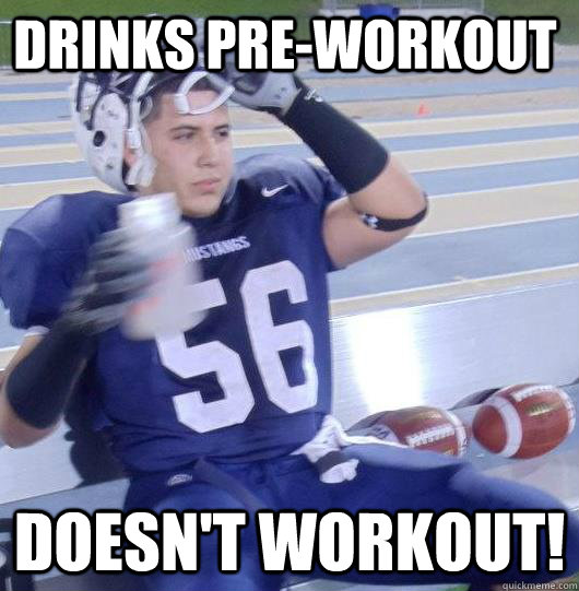 Drinks Pre-workout Doesn't workout!  Pre-workout