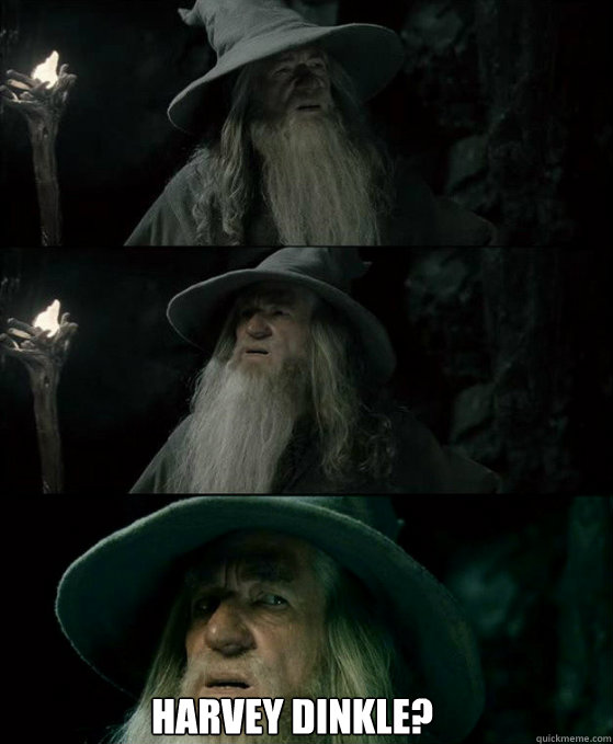  Harvey Dinkle?  Confused Gandalf