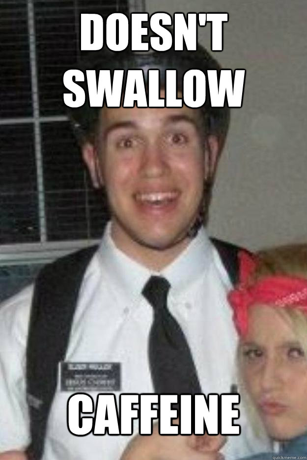 Doesn't Swallow Caffeine - Doesn't Swallow Caffeine  Good Mormon