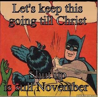 Bitch slap Christmas  - LET'S KEEP THIS GOING TILL CHRIST SHUT UP IS STILL NOVEMBER  Slappin Batman