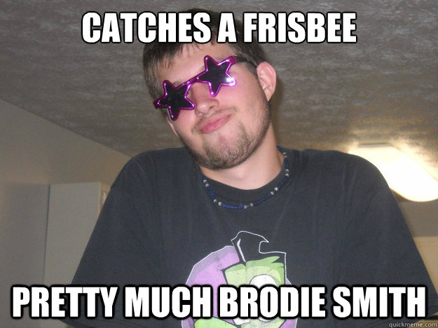 catches a frisbee pretty much brodie smith  