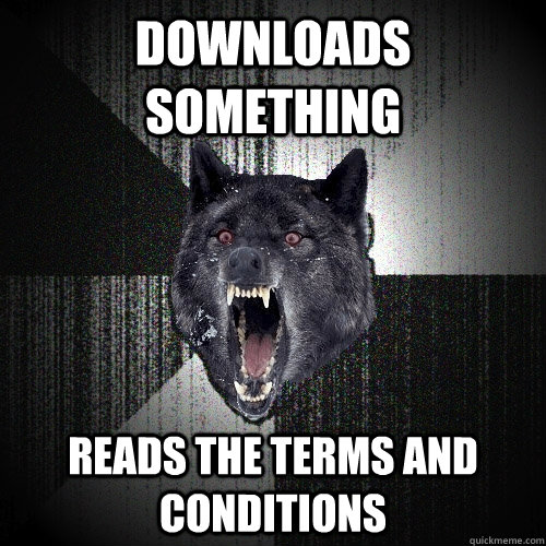DOWNLOADS SOMETHING READS THE TERMS AND CONDITIONS  Insanity Wolf