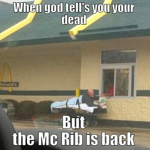 God told me the mc rib is back - WHEN GOD TELL'S YOU YOUR DEAD BUT THE MC RIB IS BACK Misc