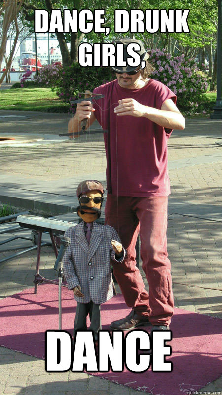 Dance, drunk girls, dance  Puppet Master