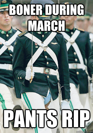 Boner during march pants rip  Bad Luck Soldier