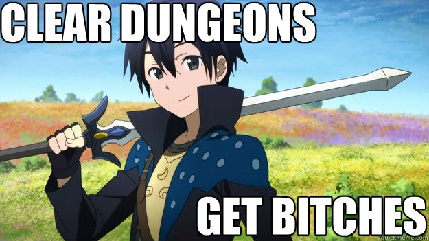Clear Dungeons Get Bitches  Pimp Kirito
