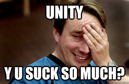 UNITY Y U SUCK SO MUCH?  Linux user problems