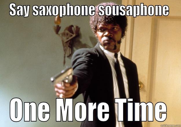 Sax and Souse - SAY SAXOPHONE SOUSAPHONE ONE MORE TIME Samuel L Jackson