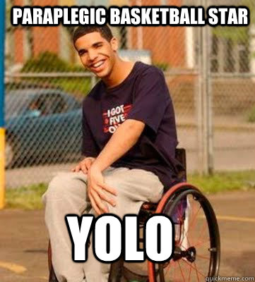 Paraplegic Basketball star YOLO - Paraplegic Basketball star YOLO  Wheelchair Drake