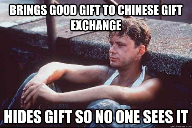 Brings good gift to chinese gift exchange Hides gift so no one sees it - Brings good gift to chinese gift exchange Hides gift so no one sees it  Original Good Guy Greg