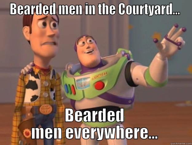 BEARDED MEN IN THE COURTYARD... BEARDED MEN EVERYWHERE... Toy Story