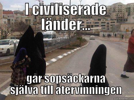 I CIVILISERADE LÄNDER... GÅR SOPSÄCKARNA SJÄLVA TILL ÅTERVINNINGEN Misc