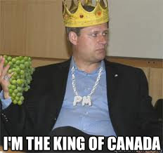  I'm the King of Canada  Douchebag Stephen Harper