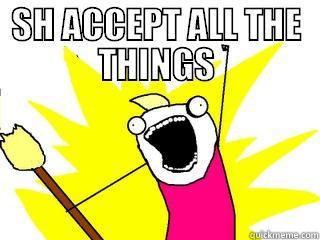SH ACCEPT ALL THE THINGS  All The Things