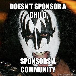 Doesn't sponsor a child Sponsors a community - Doesn't sponsor a child Sponsors a community  Crazy Gene Simmons
