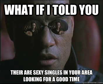 What if I told you their are sexy singles in your area looking for a good time  Morpheus SC