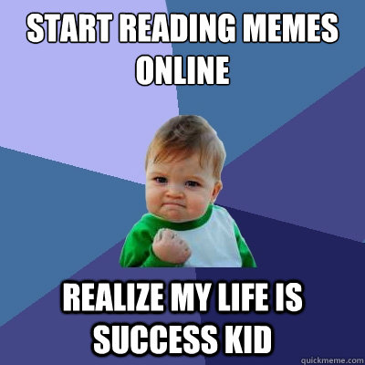 Start reading Memes online realize my life is success kid  Success Kid