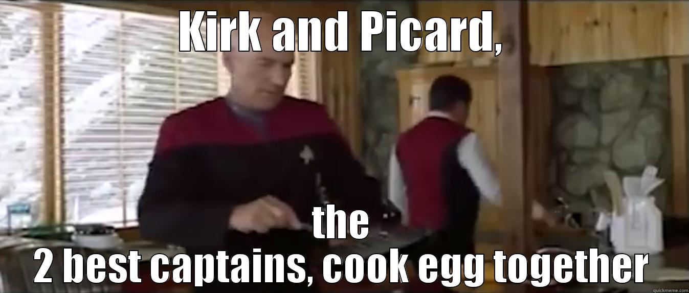 KIRK AND PICARD, THE 2 BEST CAPTAINS, COOK EGG TOGETHER Misc