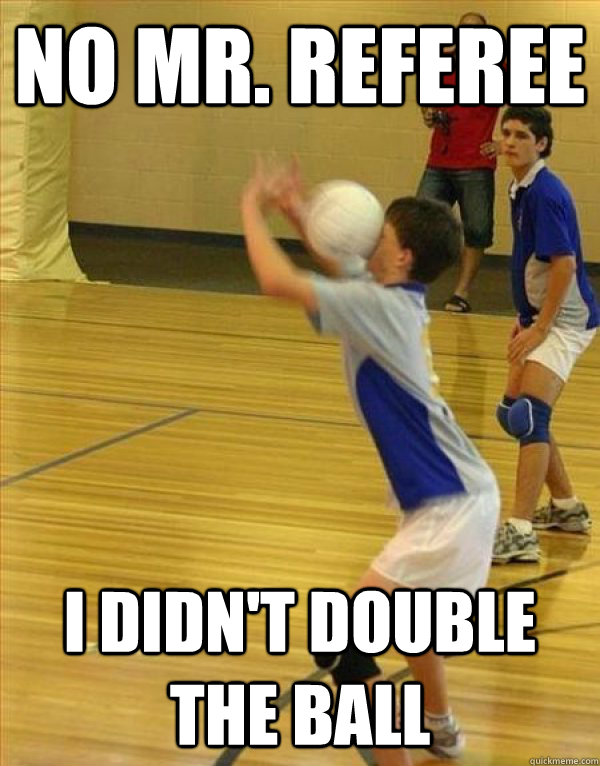 No Mr. Referee I didn't double the ball  Volleyball Fail