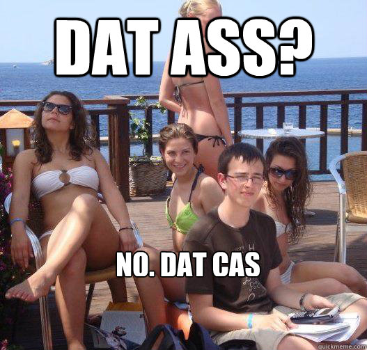 Dat Ass? no. dat cas  Priority Peter