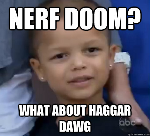 Nerf Doom? What about Haggar Dawg  