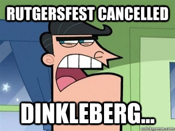 Rutgersfest Cancelled  Dinkleberg...   Dinkleberg