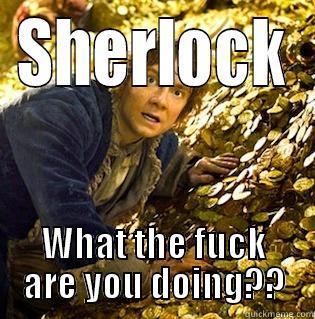 SHERLOCK WHAT THE FUCK ARE YOU DOING?? Misc