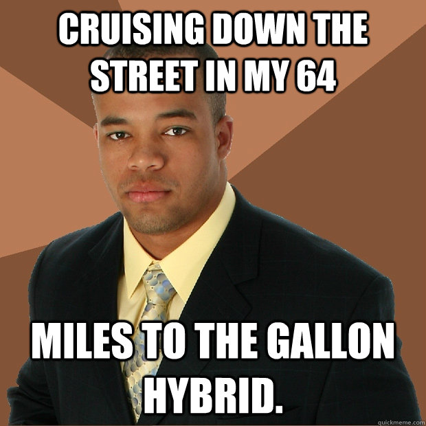 Cruising down the street in my 64 Miles to the gallon hybrid. - Cruising down the street in my 64 Miles to the gallon hybrid.  Successful Black Man