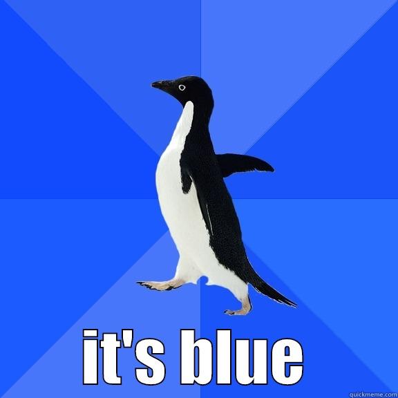  IT'S BLUE Socially Awkward Penguin
