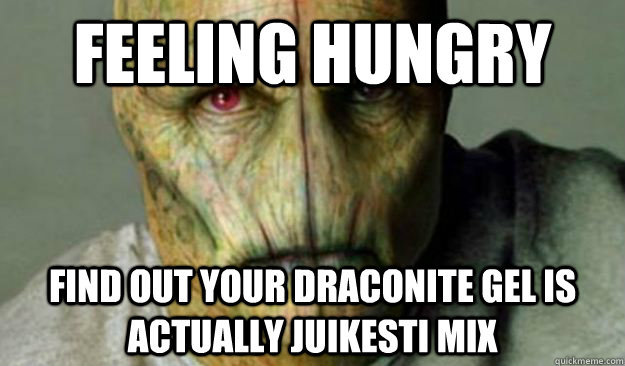 feeling hungry Find out your draconite gel is actually juikesti mix  Other World Problems