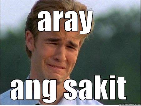 ARAY  ANG SAKIT 1990s Problems