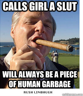 calls girl a slut will always be a piece of human garbage  