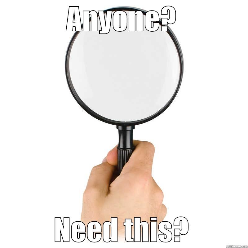 ANYONE? NEED THIS? Misc