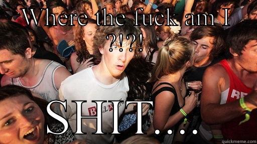 WHERE THE FUCK AM I ?!?! SHIT.... Sudden Clarity Clarence