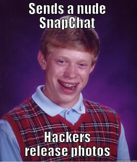 SENDS A NUDE SNAPCHAT HACKERS RELEASE PHOTOS Bad Luck Brian