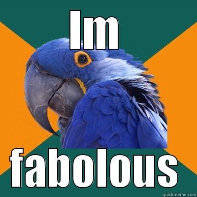 IM FABOLOUS Paranoid Parrot