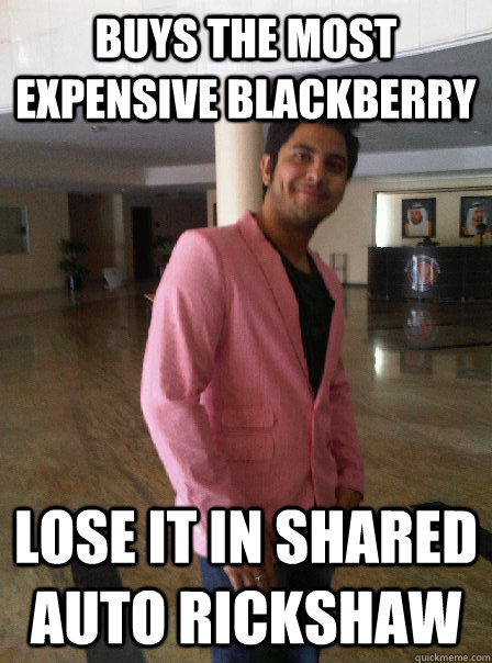 buys the most expensive blackberry Lose it in shared auto rickshaw - buys the most expensive blackberry Lose it in shared auto rickshaw  DPS RKP