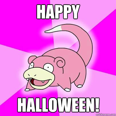 Happy Halloween!  Slowpoke