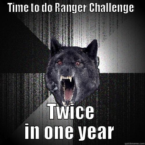 TIME TO DO RANGER CHALLENGE  TWICE IN ONE YEAR  Insanity Wolf