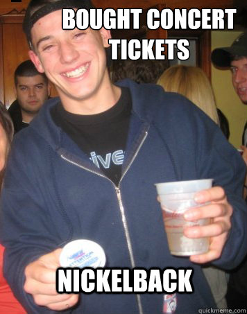 bought concert tickets Nickelback  