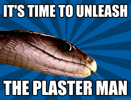 It's time to unleash the plaster man  Spoonerism Snake