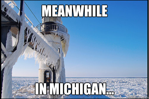 MEANWHILE IN MICHIGAN...  Meanwhile in Michigan
