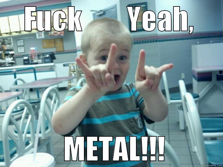 FUCK        YEAH,   METAL!!! Misc