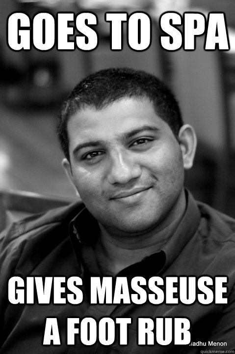 Goes to spa Gives masseuse a foot rub  Good Guy Gautam