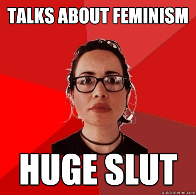 talks about feminism huge slut  Liberal Douche Garofalo