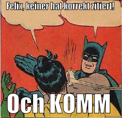 Peter Böckser Weritz ist kleinlich - FELIX, KEINER HAT KORREKT ZITIERT! OCH KOMM Batman Slapping Robin