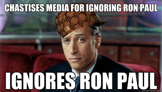 Chastises Media for ignoring Ron Paul Ignores Ron Paul  Scumbag Jon Stewart