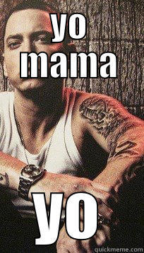 YO MAMA YO Misc