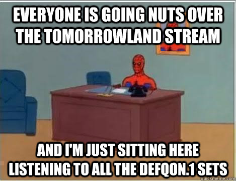 Everyone is going nuts over the TomorrowLand stream and I'm just sitting here listening to all the defqon.1 sets  Spiderman Desk