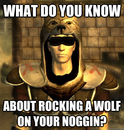 What Do You Know About Rocking A Wolf on your noggin? - What Do You Know About Rocking A Wolf on your noggin?  Wolf on your noggin